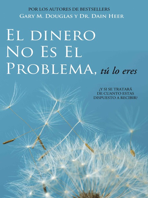 Title details for El Dinero No Es El Problema, Tú Lo Eres by Gary M. Douglas & Dr. Dain Heer - Available